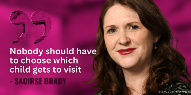 Saoirse Brady with quote - Nobody should have to choose which child gets to visit