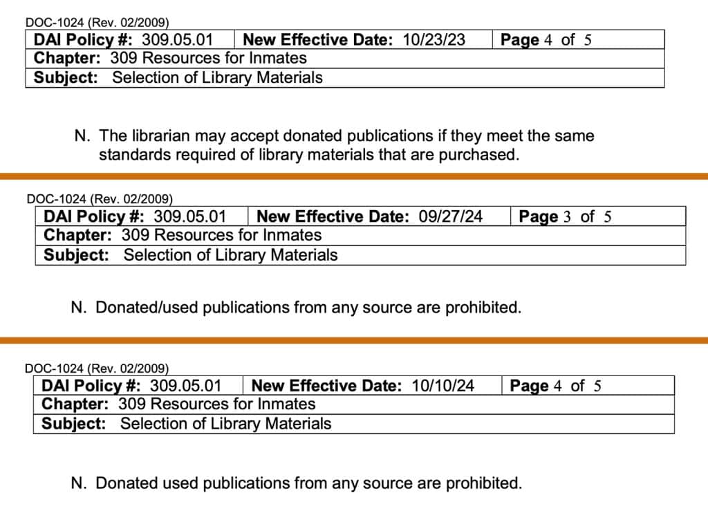 A series of document screenshots shows three versions of a section of a Wisconsin Department of Corrections policy, each under the header for its respective version. First, a version of the policy with an effective date of October 23, 2023 reads: “N. The librarian may accept donated publications if they meet the same standards required of library materials that are purchased.” Second, a version of the policy with an effective date of September 27, 2024 reads: “N. Donated/used publications from any source are prohibited.